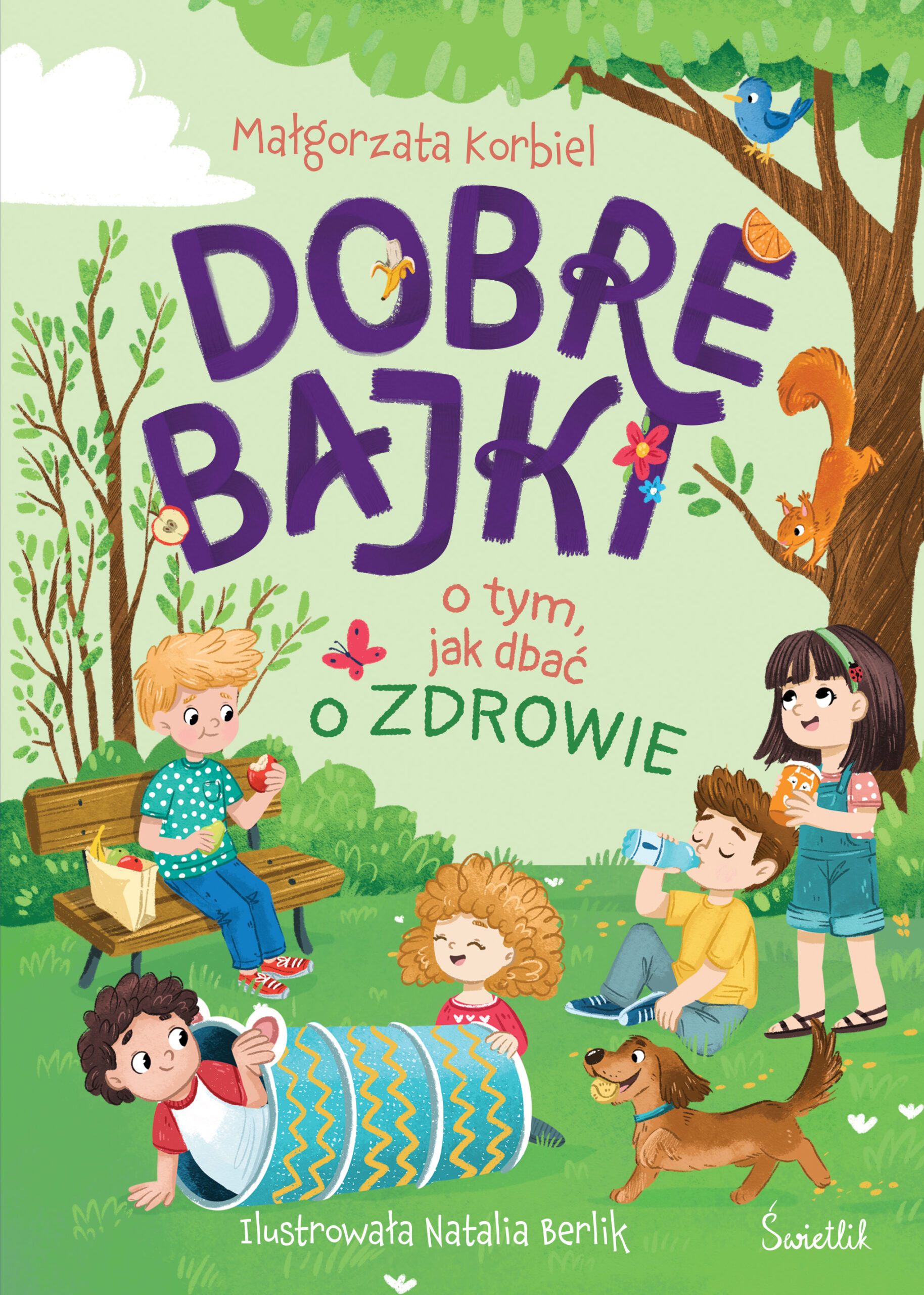 Tytuł: Dobre bajki o tym, jak dbać o zdrowie
Autor: Małgorzata Korbiel
Wydawnictwo: Świetlik
Formaty: EPUB, MOBI