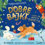 Tytuł: Dobre bajki o tym, jak piękne są święta
Autor: Małgorzata Korbiel
Wydawnictwo: Świetlik
Formaty: MP3