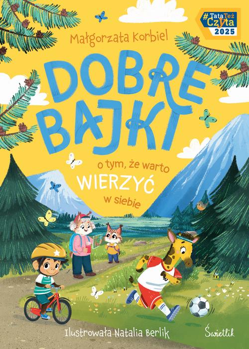 Tytuł: Dobre bajki o tym, że warto wierzyć w siebie
Autor: Małgorzata Korbiel
Wydawnictwo: Świetlik
Formaty: MOBI, EPUB