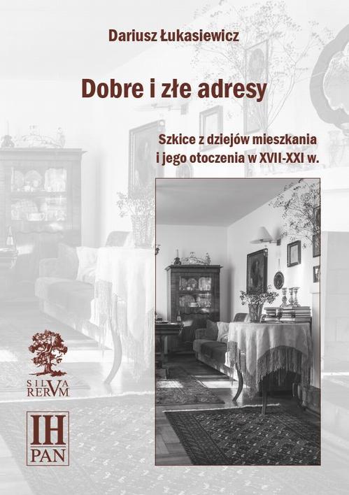 Dobre i złe adresy. Szkice z dziejów mieszkania i jego otoczenia w XVII-XXI w. — okładka e-booka