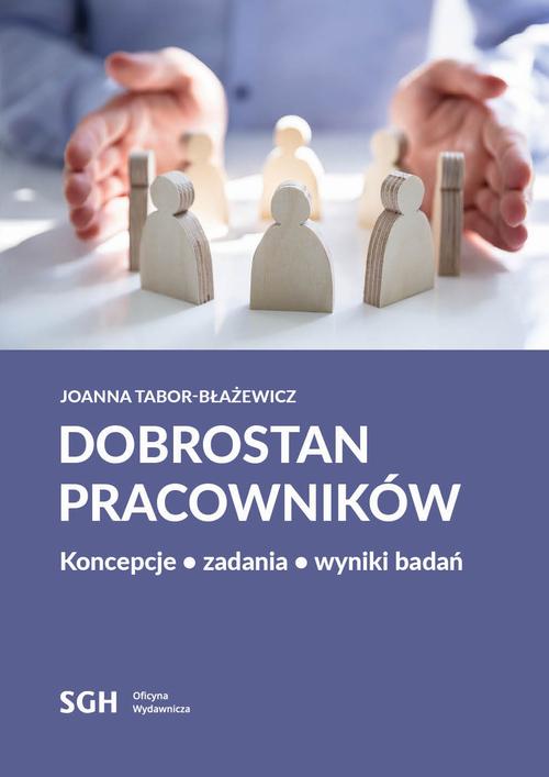 Tytuł: DOBROSTAN PRACOWNIKÓW. Koncepcje, zadania, wyniki badań
Autor: Joanna Tabor-Błażewicz
Wydawnictwo: Szkoła Główna Handlowa
Formaty: PDF