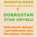 Tytuł: Dobrostan. Stan Umysłu. Mindfulness – technika uważności. Cz. 9
Autor: Dr Renata Zarzycka
Wydawnictwo: Akademia Rozwoju Coaching Życia
Formaty: MP3