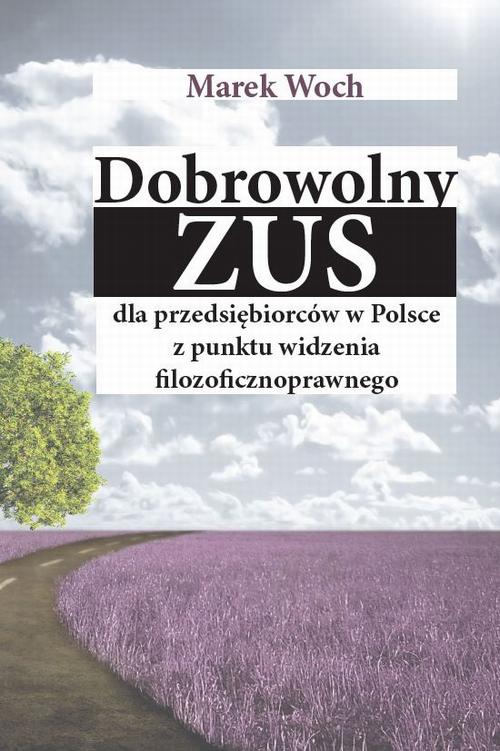 Dobrowolny ZUS dla przedsiębiorców w Polsce z punktu widzenia filozoficznoprawnego — okładka e-booka