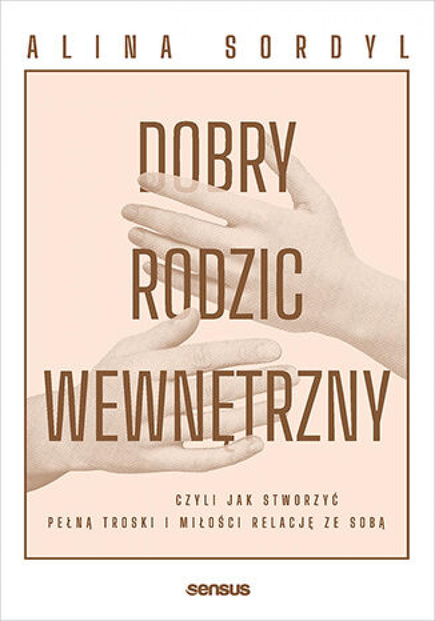 Dobry Rodzic Wewnętrzny, czyli jak stworzyć pełną troski i miłości relację ze sobą — okładka e-booka