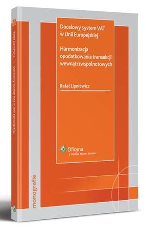 Tytuł: Docelowy system VAT w Unii Europejskiej. Harmonizacja opodatkowania transakcji wewnątrzwspólnotowych
Autor: Rafał Lipniewicz
Wydawnictwo: Wolters Kluwer
Formaty: PDF