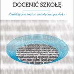Docenić szkołę. Dydaktyczna teoria i metodyczna praktyka — okładka e-booka