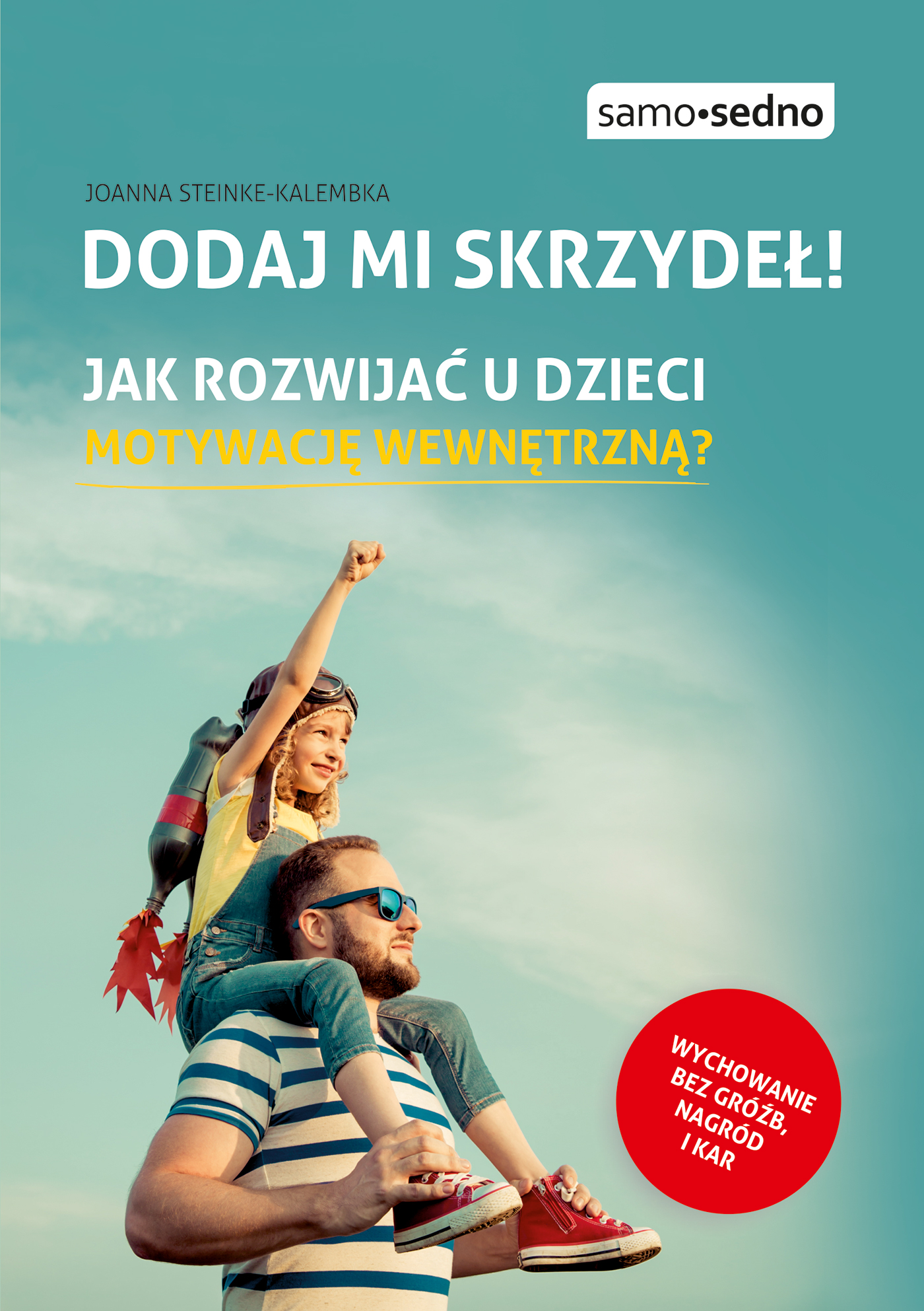 Tytuł: Dodaj mi skrzydeł! Jak rozwijać u dzieci motywację wewnętrzną?
Autor: Joanna Steinke-Kalembka
Wydawnictwo: EDGARD
Formaty: EPUB, MOBI