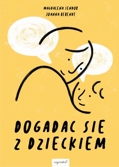 Tytuł: Dogadać się z dzieckiem
Autor: Joanna Berendt, Magdalena Sendor
Wydawnictwo: CoJaNaTo
Formaty: MOBI, PDF, EPUB