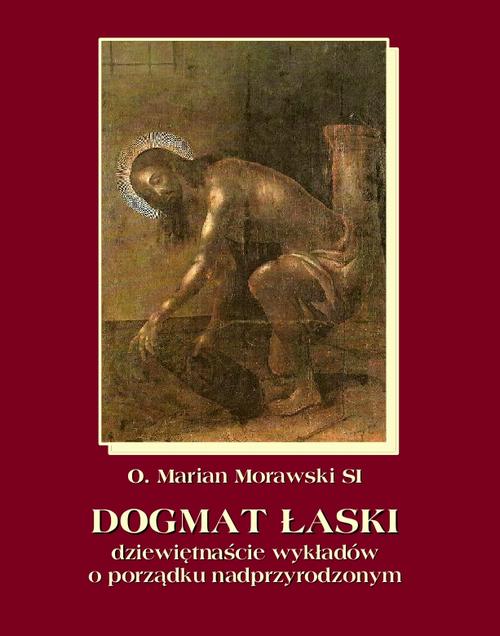 Tytuł: Dogmat Łaski
Autor: Marian Morawski
Wydawnictwo: Armoryka
Formaty: EPUB, MOBI