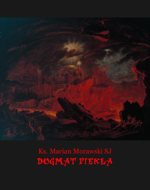 Tytuł: Dogmat piekła
Autor: Ks. Marian Morawski
Wydawnictwo: Armoryka
Formaty: EPUB, MOBI