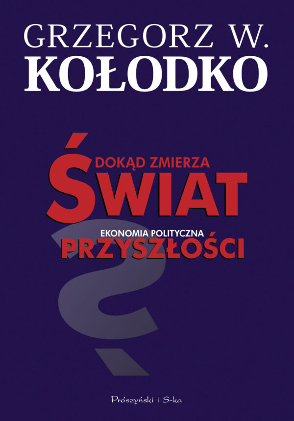 Dokąd zmierza świat. Ekonomia polityczna przyszłości — okładka e-booka