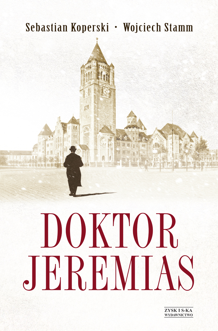 Tytuł: Doktor Jeremias
Autor: Wojciech Stamm, Sebastian Koperski
Wydawnictwo: Zysk i S-ka
Formaty: EPUB, MOBI