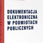 Tytuł: Dokumentacja elektroniczna w podmiotach publicznych
Autor: Grażyna Szpor, Bogdan Pękalski, Dorota Chromicka, Danuta Descours, Andrzej Kaucz, Mariusz Madejczyk, Ewa Perłakowska, Kazimierz Schmidt
Wydawnictwo: Wolters Kluwer
Formaty: PDF