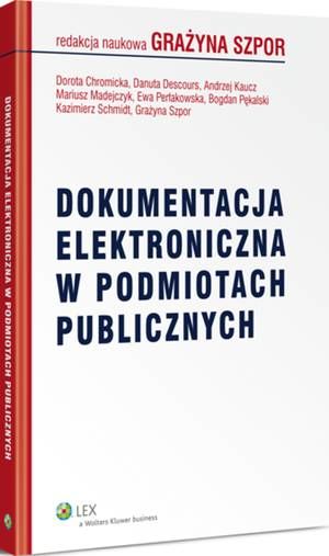 Tytuł: Dokumentacja elektroniczna w podmiotach publicznych
Autor: Grażyna Szpor, Bogdan Pękalski, Dorota Chromicka, Danuta Descours, Andrzej Kaucz, Mariusz Madejczyk, Ewa Perłakowska, Kazimierz Schmidt
Wydawnictwo: Wolters Kluwer
Formaty: PDF