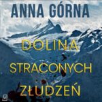 Tytuł: Dolina straconych złudzeń
Autor: Anna Górna
Wydawnictwo: Czwarta Strona
Formaty: MP3