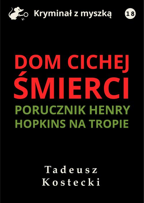 Tytuł: Dom cichej śmierci
Autor: Tadeusz Kostecki
Wydawnictwo: Estymator
Formaty: EPUB, MOBI, PDF