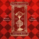 Tytuł: Dom klepsydry (Los Angeles 20.XX / Londyn 80.XIX)
Autor: Gareth Rubin
Wydawnictwo: Albatros
Formaty: MP3