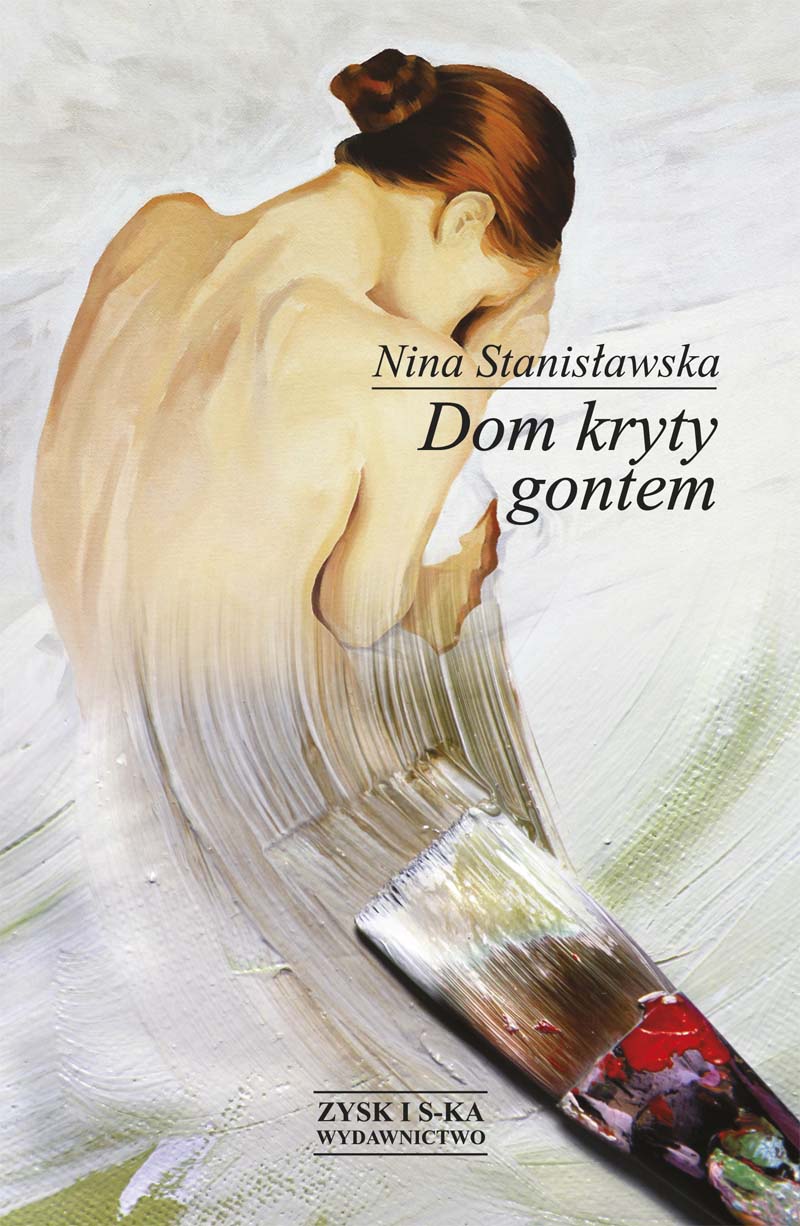 Tytuł: Dom kryty gontem
Autor: Nina Stanisławska
Wydawnictwo: Zysk i S-ka
Formaty: EPUB, MOBI