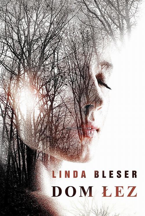 Tytuł: Dom łez
Autor: Linda Bleser
Wydawnictwo: HarperCollins Polska
Formaty: EPUB, MOBI