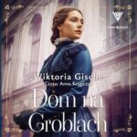 Tytuł: Dom na Groblach
Autor: Wiktoria Gische
Wydawnictwo: Storybox
Formaty: MP3