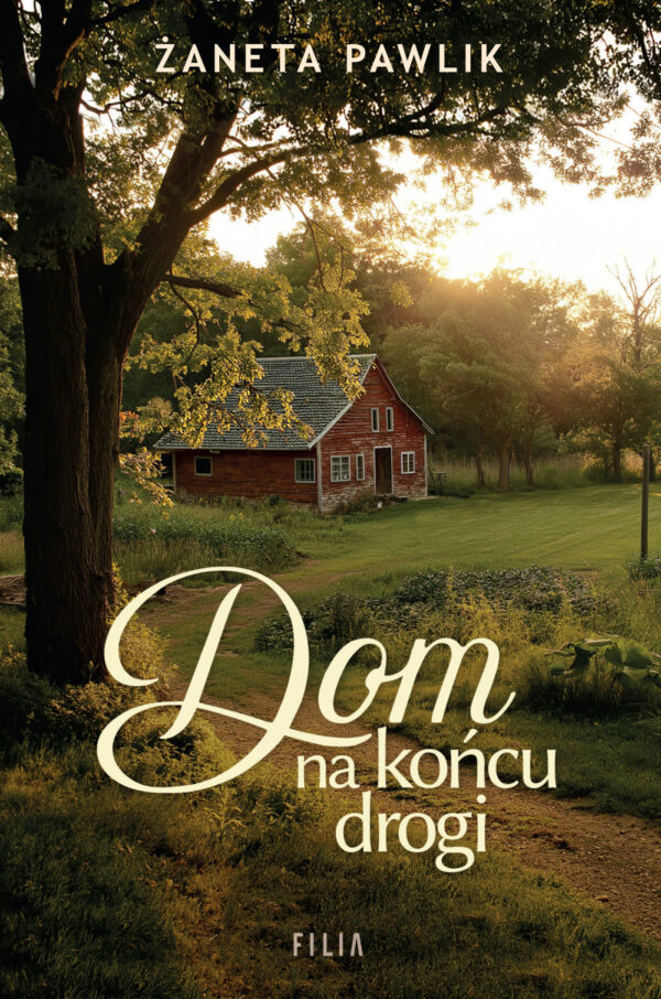 Tytuł: Dom na końcu drogi
Autor: Żaneta Pawlik
Wydawnictwo: FILIA
Formaty: EPUB, MOBI