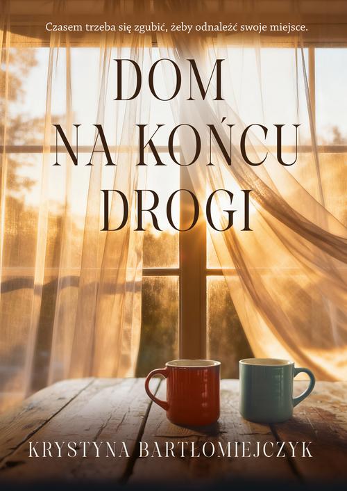 Tytuł: Dom na końcu drogi
Autor: Krystyna Bartłomiejczyk
Wydawnictwo: Prozami
Formaty: MOBI, EPUB