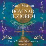 Tytuł: Dom nad jeziorem
Autor: Kate Morton
Wydawnictwo: Albatros
Formaty: MP3