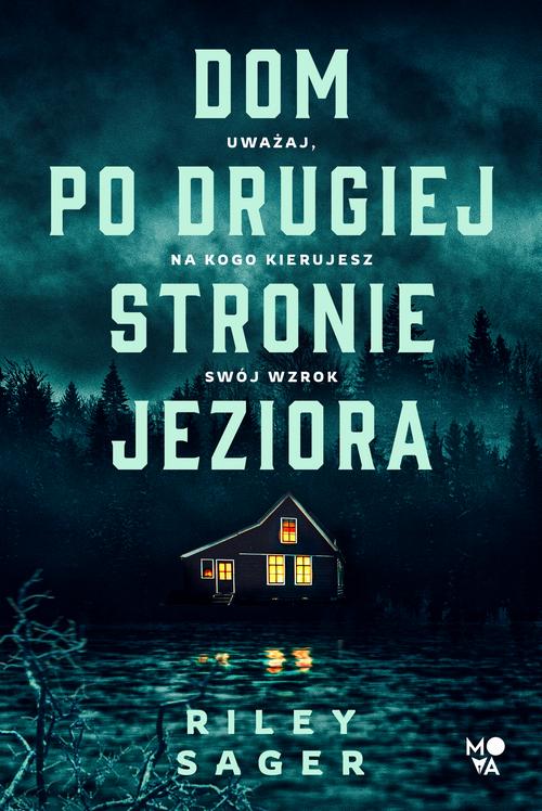 Tytuł: Dom po drugiej stronie jeziora
Autor: Riley Sager
Wydawnictwo: Mova
Formaty: EPUB, MOBI