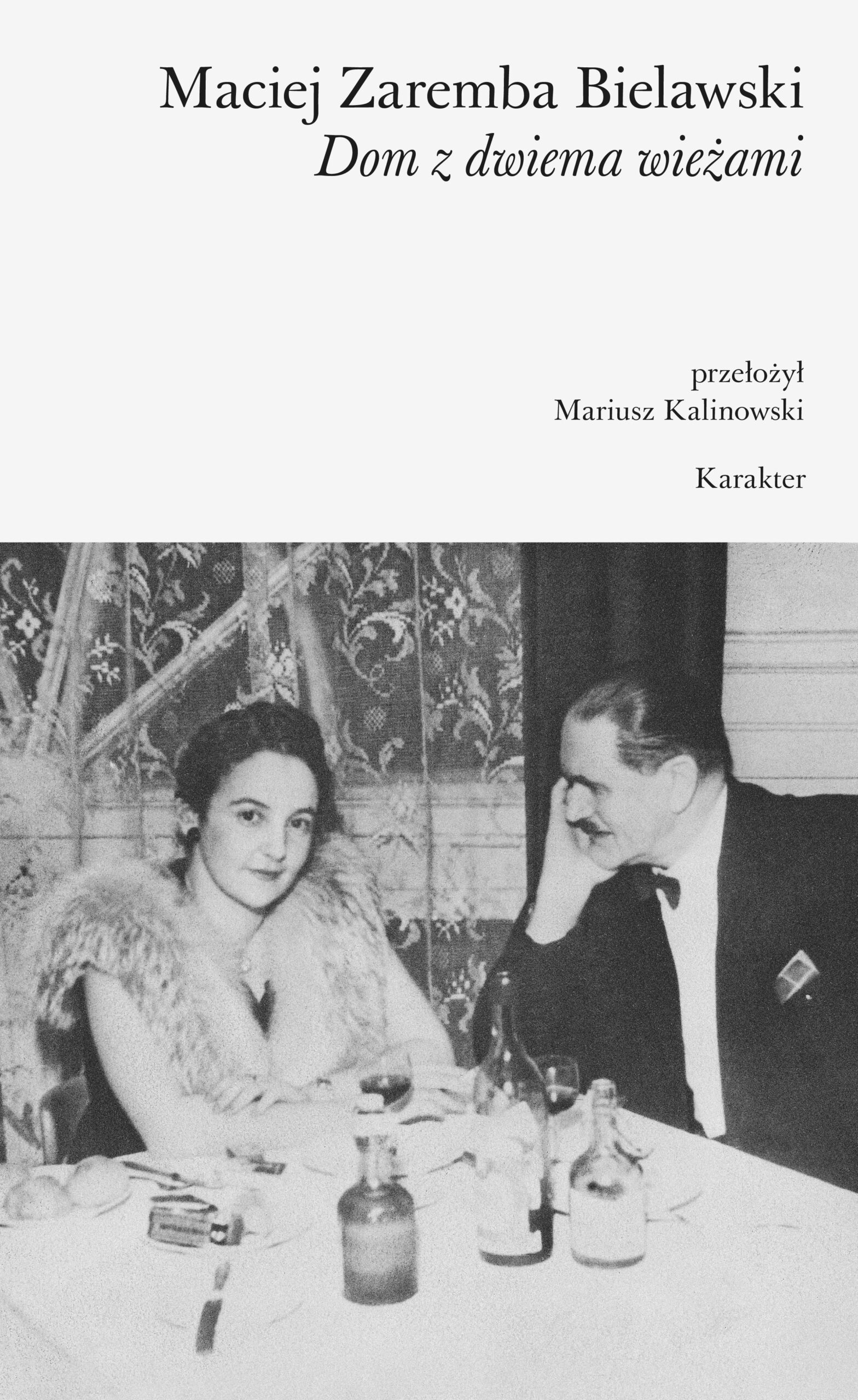 Tytuł: Dom z dwiema wieżami
Autor: Maciej Zaremba Bielawski
Wydawnictwo: Karakter
Formaty: EPUB, MOBI