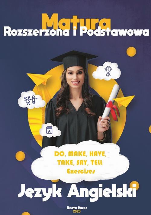 Tytuł: Do,make,have,take,say,tell -exercises-matura z języka angielskiego.
Autor: Beata Kurec
Wydawnictwo: Beata Kurec
Formaty: PDF