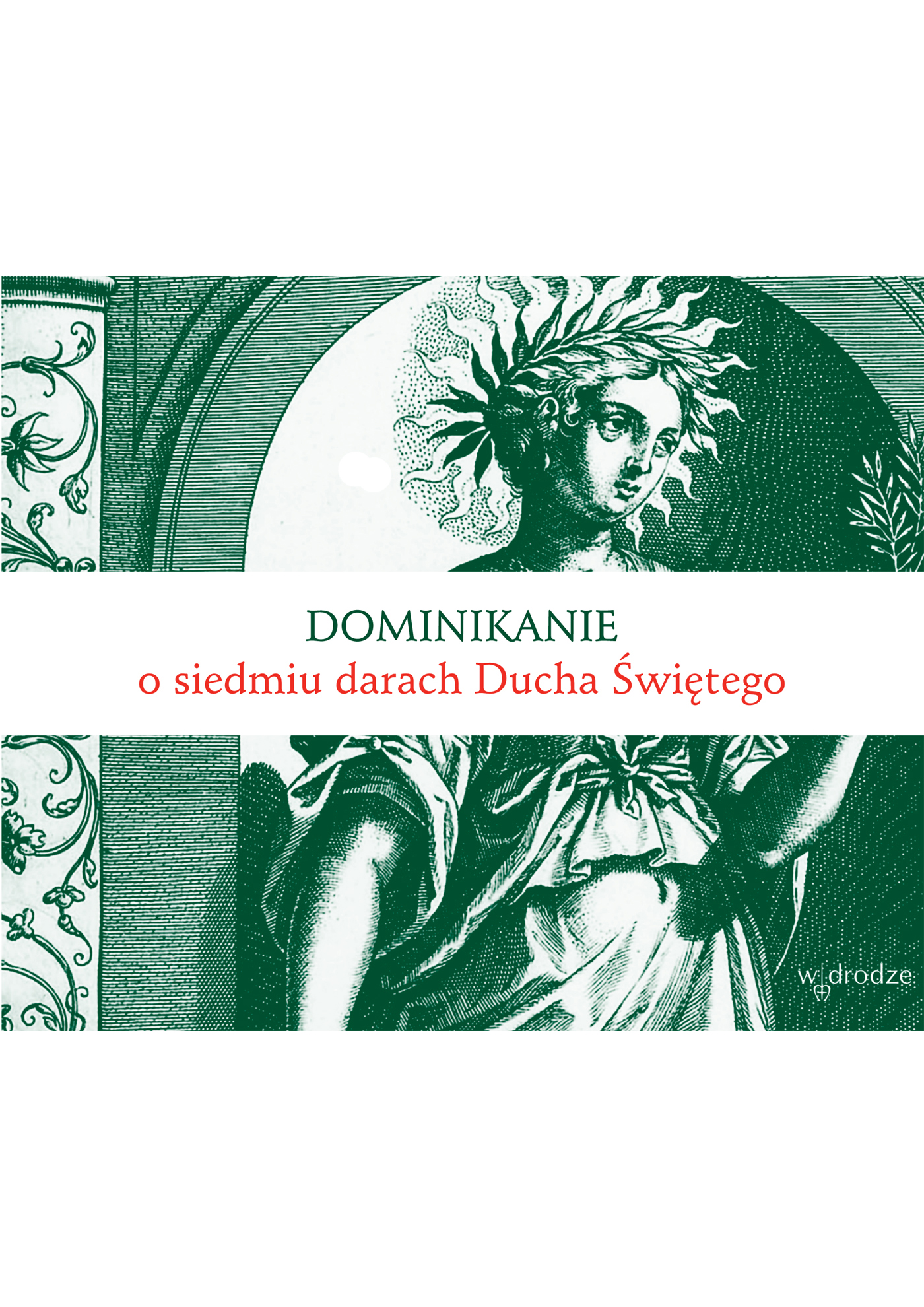 Tytuł: Dominikanie o siedmiu darach Ducha Świętego
Autor: Bracia Dominikanie
Wydawnictwo: W drodze
Formaty: EPUB, PDF, MOBI