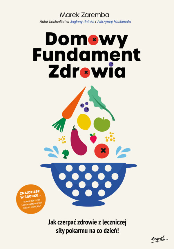 Domowy Fundament Zdrowia. Jak czerpać zdrowie z leczniczej siły pokarmu na co dzień! — okładka e-booka