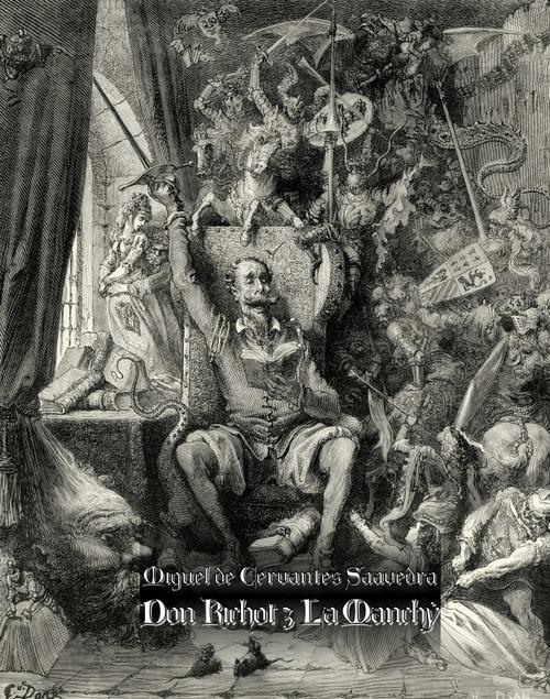 Tytuł: Don Kichot z La Manchy
Autor: Miguel de Cervantes Saavedra
Wydawnictwo: Armoryka
Formaty: MOBI, EPUB