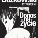 Tytuł: Donos na życie
Autor: Jeremi Bożkowski
Wydawnictwo: Estymator
Formaty: MOBI, PDF, EPUB