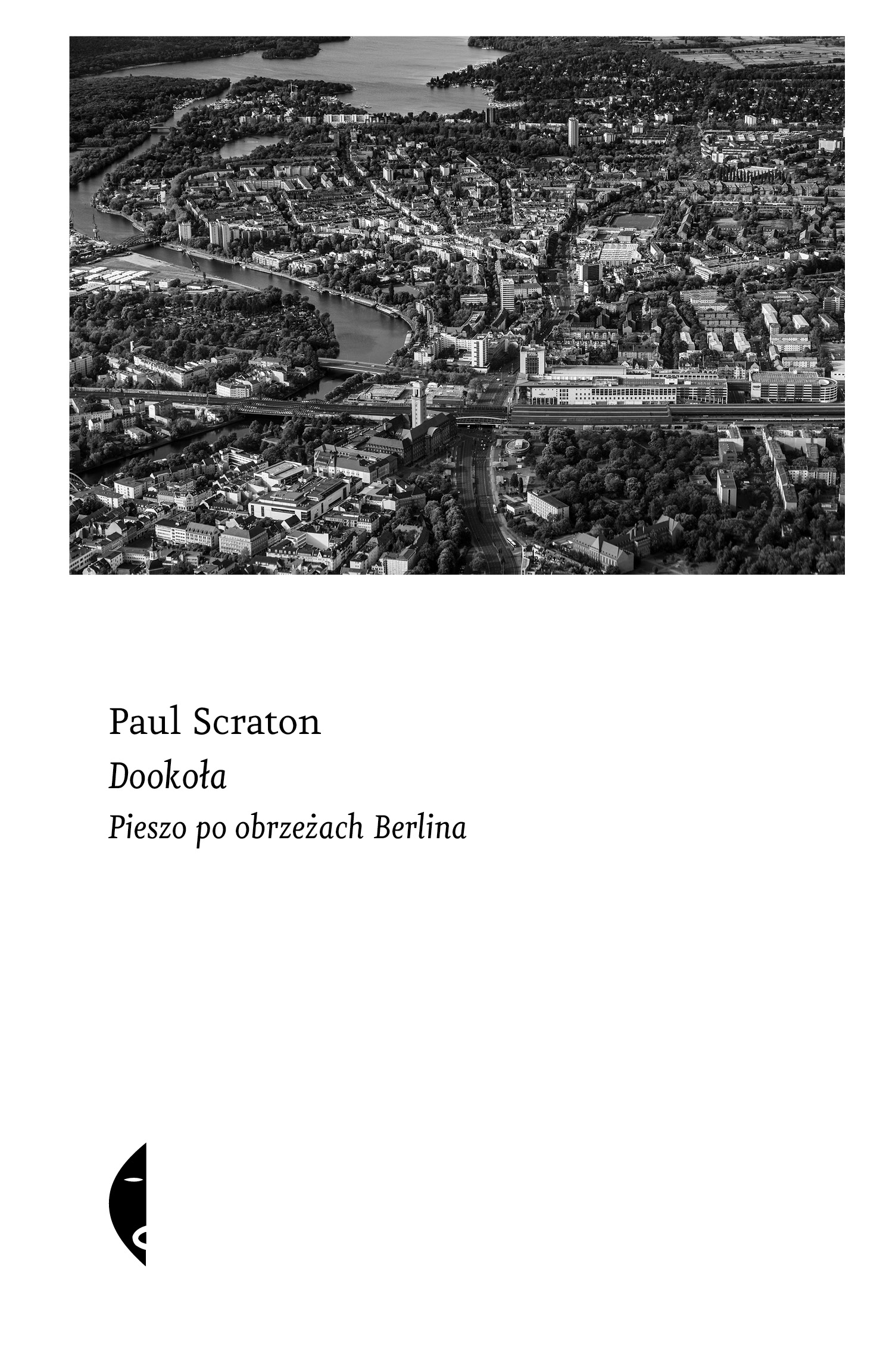 Tytuł: Dookoła. Pieszo po obrzeżach Berlina
Autor: Paul Scraton
Wydawnictwo: Wydawnictwo Czarne
Formaty: EPUB, MOBI