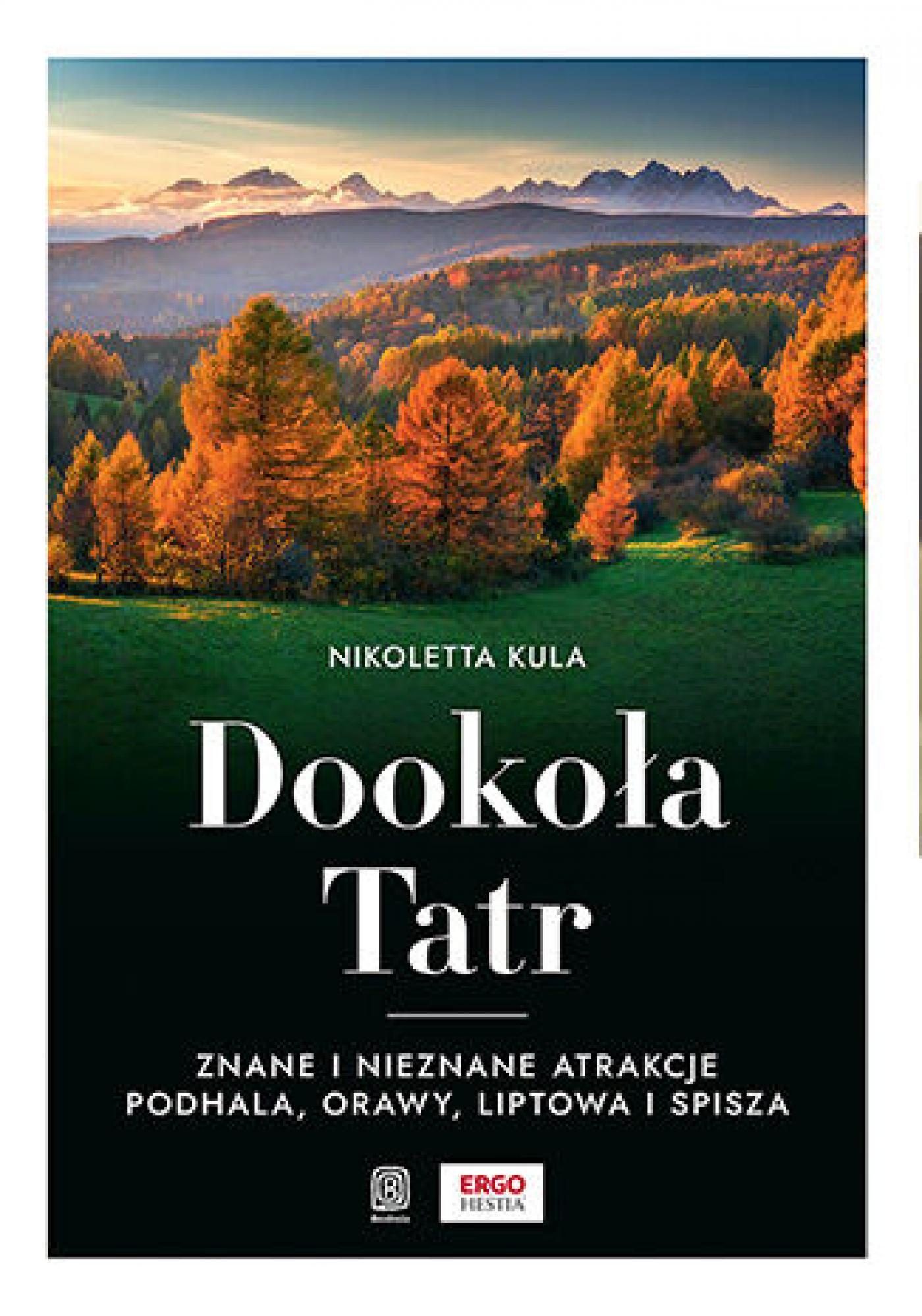 Tytuł: Dookoła Tatr. Znane i nieznane atrakcje Podhala, Orawy, Liptowa i Spisza
Autor: Nikoletta Kula
Wydawnictwo: Bezdroża
Formaty: EPUB, PDF, MOBI