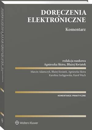 Tytuł: Doręczenia elektroniczne. Komentarz
Autor: Marcin Adamczyk, Błażej Kwiatek, Karol Wach, Karolina Szelągowska, Agnieszka Skóra
Wydawnictwo: Wolters Kluwer
Formaty: PDF
