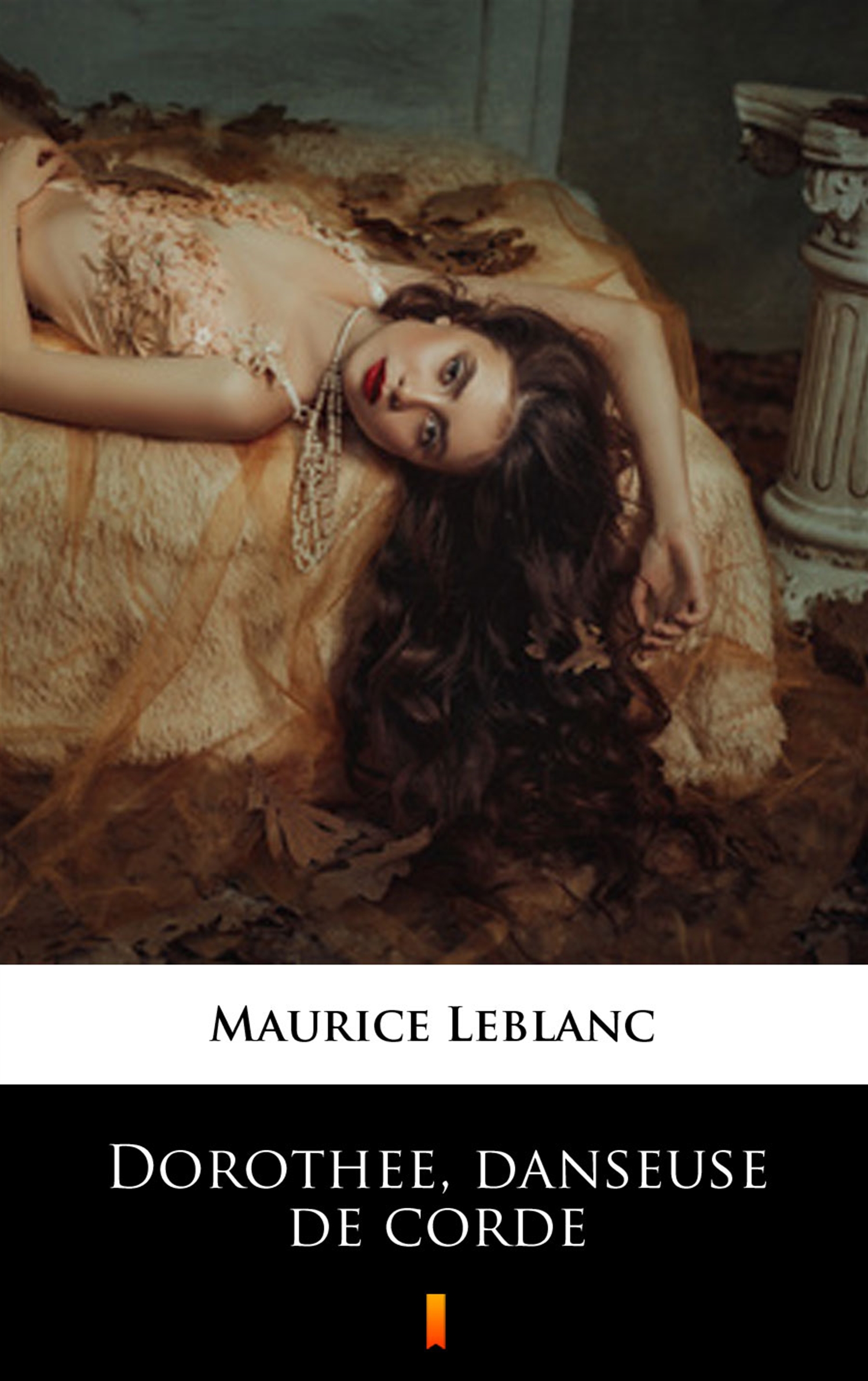 Tytuł: Dorothée, danseuse de corde
Autor: Maurice Leblanc
Wydawnictwo: KtoCzyta.pl
Formaty: EPUB, MOBI