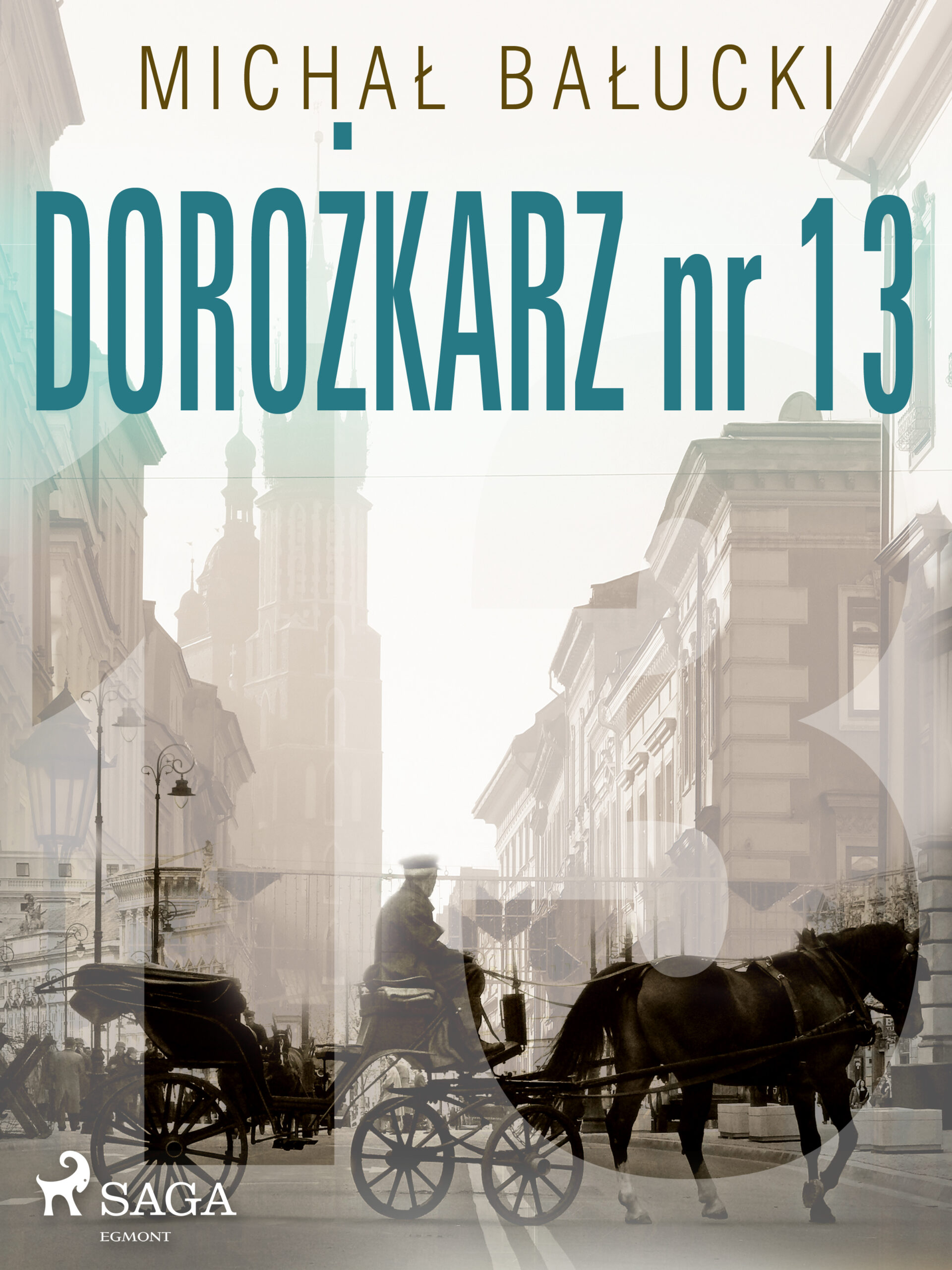 Tytuł: Dorożkarz nr 13
Autor: Michał Bałucki
Wydawnictwo: SAGA Egmont
Formaty: EPUB, MOBI