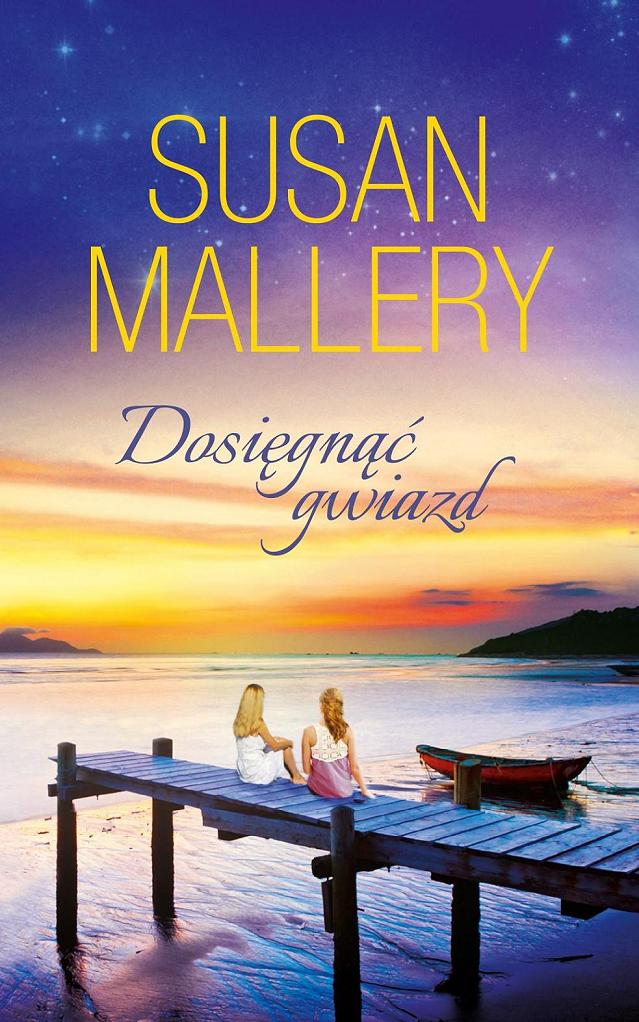 Tytuł: Dosięgnąć gwiazd
Autor: Susan Mallery
Wydawnictwo: HarperCollins Polska
Formaty: EPUB, MOBI