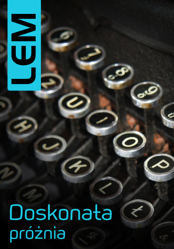 Tytuł: Doskonała próżnia
Autor: Stanisław Lem
Wydawnictwo: Pro Auctore
Formaty: EPUB, MOBI