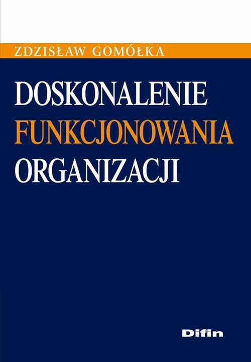 Tytuł: Doskonalenie funkcjonowania organizacji
Autor: Zdzisław Gomółka
Wydawnictwo: Difin
Formaty: PDF