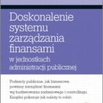 Tytuł: Doskonalenie systemu zarządzania finansami w jednostkach administracji publicznej
Autor: Małgorzata Borowik
Wydawnictwo: Edu-Libri
Formaty: EPUB, MOBI, PDF