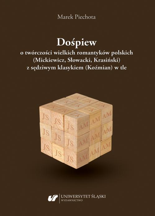 Tytuł: Dośpiew o twórczości wielkich romantyków polskich (Mickiewicz, Słowacki, Krasiński) z sędziwym klasykiem (Koźmian) w tle
Autor: Marek Piechota
Wydawnictwo: Wydawnictwo Uniwersytetu Śląskiego
Formaty: PDF