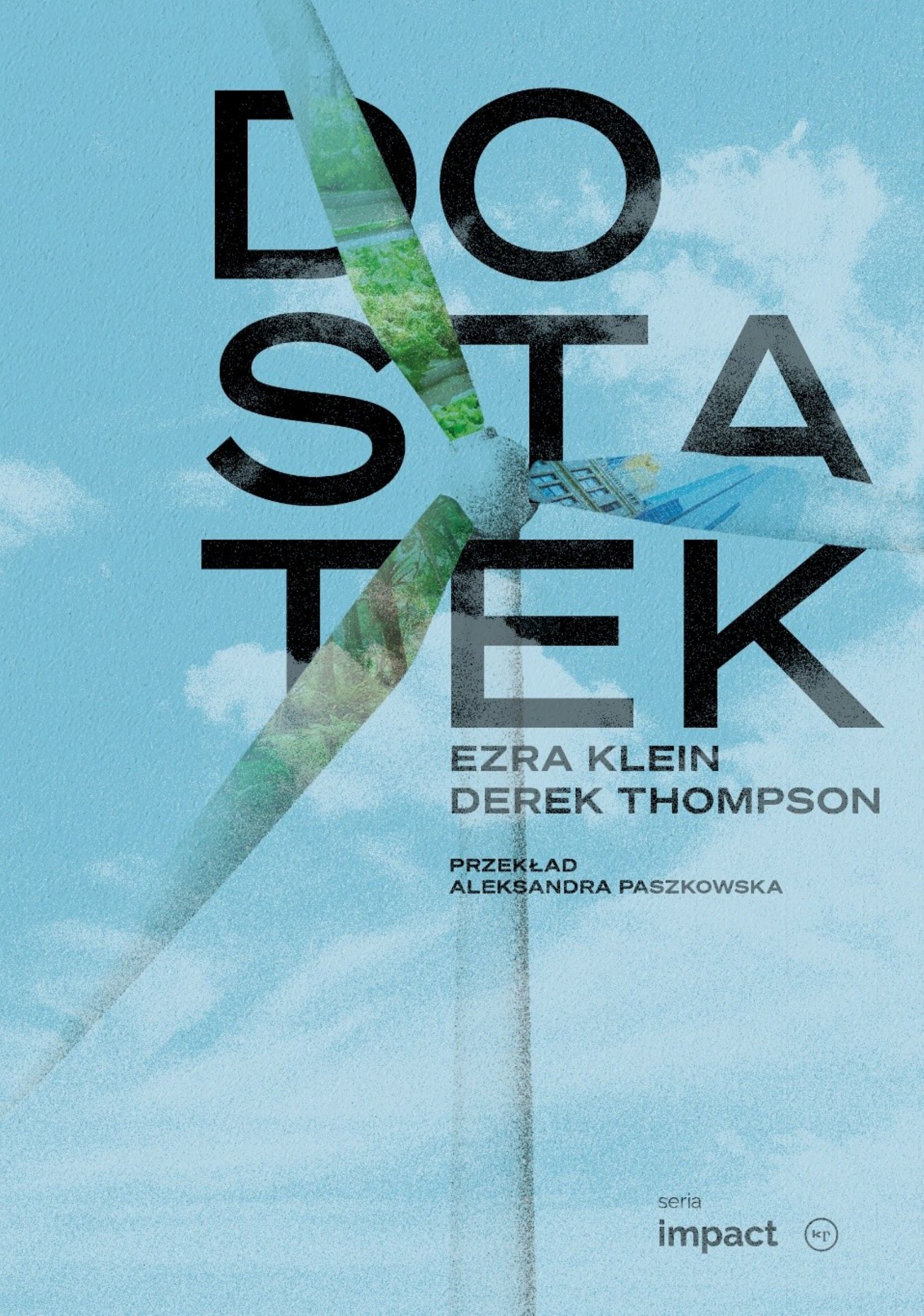 Tytuł: Dostatek
Autor: Ezra Klein, Derek Thompson
Wydawnictwo: Wydawnictwo Krytyki Politycznej
Formaty: EPUB, MOBI