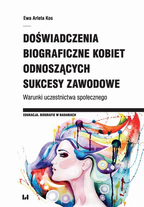 Tytuł: Doświadczenia biograficzne kobiet odnoszących sukcesy zawodowe
Autor: Ewa Arleta Kos
Wydawnictwo: Wydawnictwo Uniwersytetu Łódzkiego
Formaty: PDF