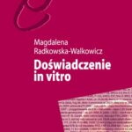 Tytuł: Doświadczenie in vitro
Autor: Magdalena Radkowska-Walkowicz
Wydawnictwo: Wydawnictwa Uniwersytetu Warszawskiego
Formaty: PDF