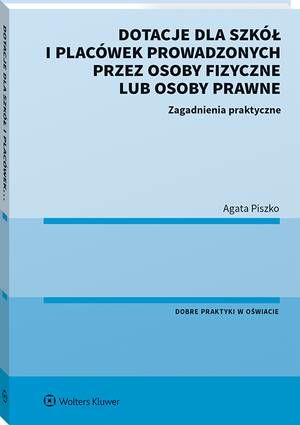 Tytuł: Dotacje dla szkół i placówek prowadzonych przez osoby fizyczne lub osoby prawne. Zagadnienia praktyczne
Autor: Agata Piszko
Wydawnictwo: Wolters Kluwer
Formaty: PDF