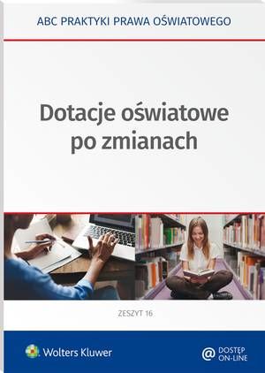 Tytuł: Dotacje oświatowe po zmianach
Autor: Lidia Marciniak, Elżbieta Piotrowska-Albin, Agata Piszko, Aneta Majchrzak
Wydawnictwo: Wolters Kluwer
Formaty: PDF