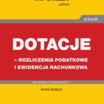 Dotacje - rozliczenia podatkowe i ewidencja rachunkowa — okładka e-booka